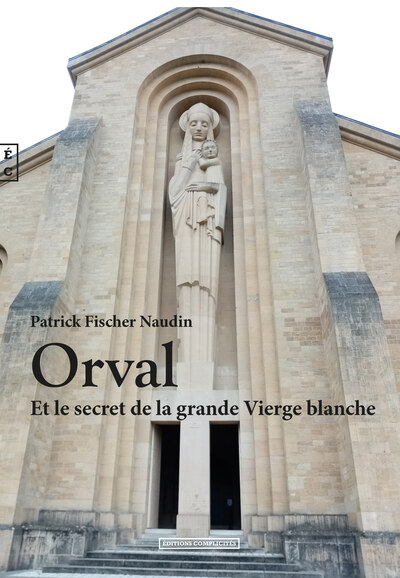 Orval et le secret de la grande Vierge blanche - Patrick Fischer-Naudin