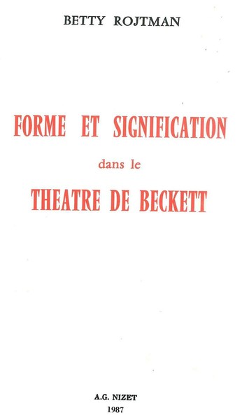 Forme et signification dans le théâtre de Beckett - Betty Rojtman