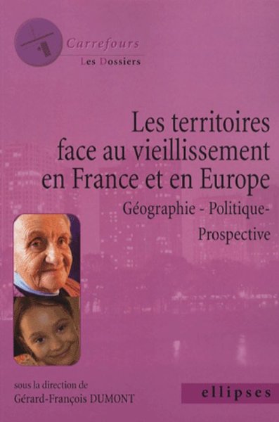 Les territoires face au vieillissement en France et en Europe, Géographie - Politique - Prospective