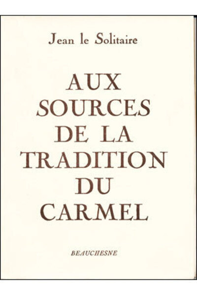 Aux sources de la tradition du Carmel - Jean Le Solitaire