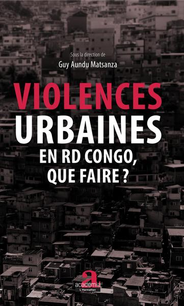 Violences urbaines en RD Congo, que faire? - Guy Aundu Matsanza