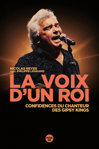 La voix d'un roi - Confidences du chanteur des Gipsy Kings